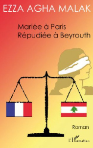 Mariée à Paris, répudiée à Beyrouth - Agha Malak Ezza