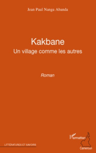 Kakbane. Un village comme les autres - Nanga Abanda jean-paul