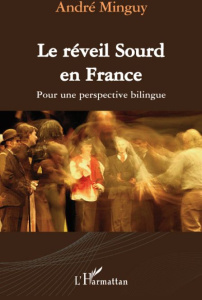 Le réveil Sourd en France. Pour une perspective bilingue - Minguy André