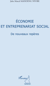 Economie et entreprenariat social. De nouveaux repères - Mandeng-Nyobe Jules-Marcel