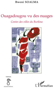 Ouagadougou vu des nuages. Contes des villes du Burkina - Soalma Bwéni