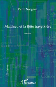 Matthieu et la flûte traversière - Nougaret Pierre