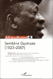 Africultures N° 76 : Sembène Ousmane (1923-2007) - Chalaye Sylvie ; Mongo-Mboussa Boniface