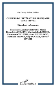 Cahiers de littérature française. Tome VII-VIII : Décadent méconnus - Ducrey Guy ; Védrine Hélène