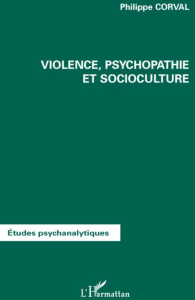 Violence, psychopatie et socioculture - Corval Philippe