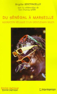 Du Sénégal à Marseille. Migration réussie d'un gentleman rasta - Bertoncello Brigitte ; Sarr Thomas Samba