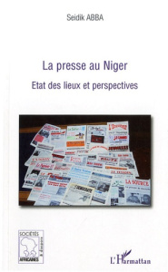 La presse au Niger. Etat des lieux et perspectives - Abba Seidik