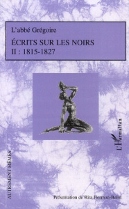 Ecrits sur les noirs 1815-1827. Tome 2 - HERMON-BELOT