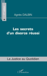 Les secrets d'un divorce réussi - Dalbin Agnès