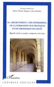 Le "recrutement" des infirmières : de la formation aux pratiques d'une profession de santé. Regards - Rapiau Marie-Thérèse ; Riondet Jean