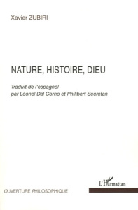 Nature, histoire, dieu - Zubiri Xavier ; Dal Corno Léonel ; Secretan Philib