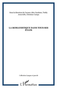 La romanistique dans tous ses états - Alén Garabato Carmen ; Arnavielle Teddy ; Camps Ch