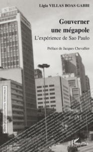 Gouverner une mégapole. L'expérience de Sao Paulo - Villas Boas Gabbi Ligia ; Chevallier Jacques