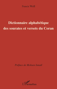 Dictionnaire alphabétique des sourates et versets du Coran - Weill Francis ; Ismaïl Mohsen