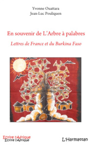 En souvenir de l'Arbre à palabres. Lettres de France et du Burkina Faso - Ouattara Yvonne ; Pouliquen Jean-Luc