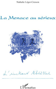 La Menace au sérieux - Léger-Cresson Nathalie