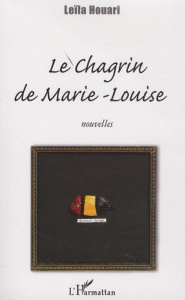 Le chagrin de Marie-Louise - Houari Leïla