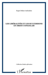 Les libéralités et les successions en droit congolais - Amboulou Hygin Didace