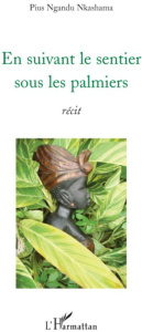 En suivant le sentier sous les palmiers - Nkashama Pius ngandu