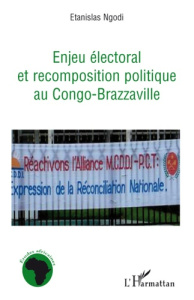 Enjeu électoral et recomposition politique au Congo-Brazzaville - Ngodi Etanislas