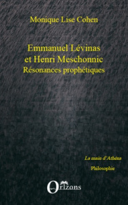 Emmanuel Lévinas et Henri Meschonnic Résonances prophétiques. Suivi d'un Hommage à Henri Meschonnic - Cohen Monique-Lise