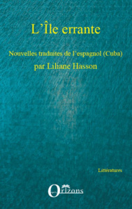 Lîle errante. Nouvelles cubaines - Hasson Liliane ; Valdés-Zamora Armando