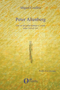 Peter Altenberg. Une vie de poète bohème à Vienne entre 1859 et 1919 - Couffon Miguel