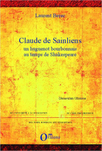 Claude de Sainliens. Un huguenot bourbonnais au temps de Shakespeare - Berec Laurent