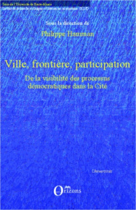 Ville, frontière, participation. De la visibilité des processus démocratiques dans la Cité - Hamman Philippe