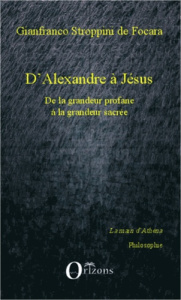 D'Alexandre à Jésus. De la grandeur profane à la grandeur sacrée - Stroppini de Focara Gianfranco