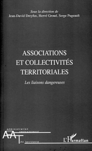 Associations et collectivités territoriales. Les liaisons dangereuses - Dreyfus Jean-David ; Groud Hervé ; Pugeault Serge