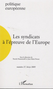 Politique européenne N° 27, hiver 2009 : Les syndicats à l'épreuve de l'Europe - Hassenteufel Patrick ; Pernot Jean-Marie