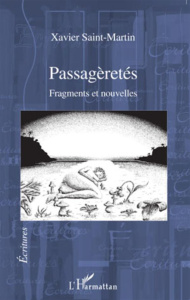Passagèretés. Fragments et nouvelles - Saint-Martin Xavier