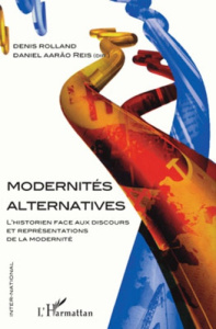 Modernités alternatives. L'historien face aux discours et représentations de la modernité - Rolland Denis ; Aarao Reis Filho Daniel