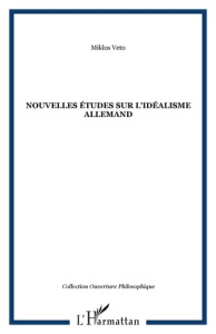 Nouvelles études sur l'idéalisme allemand - Vetö Miklos