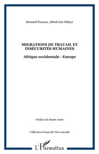 Migrations de travail et insécurités humaines. Afrique occidentale- Europe - Tchuigoua Bernard Founou- ; Ndiaye Alfred Inis ; A