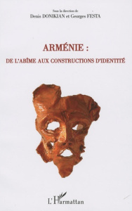 Arménie : de l'abîme aux constructions d'identité. Actes du Colloque de Cerisy-La-Salle du 22 août a - Donikian Denis ; Festa Georges