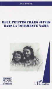 Deux petites filles juives dans la tourmente nazie - Sechter Paul
