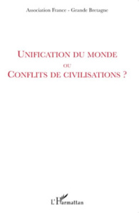 Unification du monde ou conflits de civilisations ? - Le Breton Jean-Marie