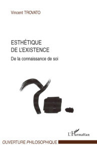 Esthétique de l'existence. De la connaissance de soi - Trovato Vincent