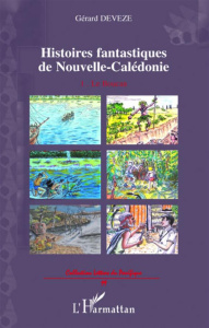 Histoires fantastiques de Nouvelle-Calédonie. 1. Le Boucan - Devèze Gérard