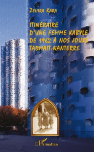 Itinéraire d'une femme kabyle de 1962 à nos jours, Tadmait-Nanterre - Kara Zehira
