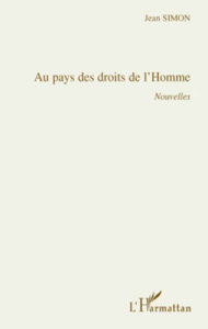 Au pays des droits de l'Homme. Nouvelles - Simon Jean