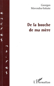 De la bouche de ma mère - Mavouba-Sokate Georges