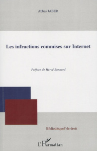 Les infractions commises sur Internet - Jaber Abbas ; Bonnard Hervé