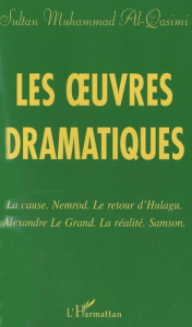 Les oeuvres dramatiques. La cause ; Nemrod ; Le retour d'Hulagu ; Alexandre le Grand ; La Réalité ; - Al-Qasimi Muhammad ; Soua Khalifa