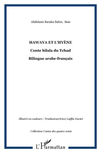 Hawaya et l'hyène. Conte bilala du Tchad bilingue arabe-français - Baraka Sakin Abdelaziz ; Luffin Xavier