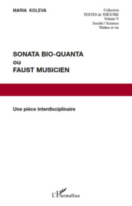 Sonata Bio-Quanta ou Faust musicien. Une pièce interdisciplinaire - Koleva Maria