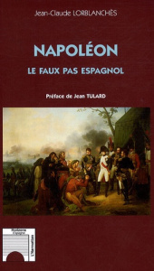 Napoléon. Les faux pas espagnol - Lorblanchès Jean-Claude ; Tulard Jean