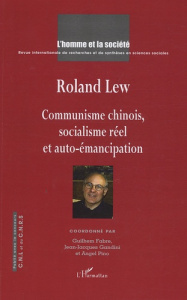 L'Homme et la Société N° 172-173, 2009 : Communisme chinois, socialisme réel et auto-émancipation - Lew Roland